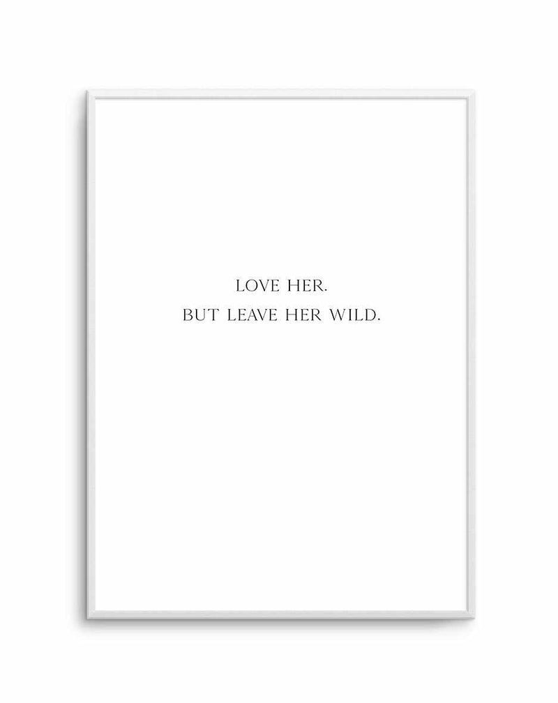Leave Her Wild Art Print-PRINT-Olive et Oriel-Olive et Oriel-A5 | 5.8" x 8.3" | 14.8 x 21cm-Unframed Art Print-With White Border-Buy-Australian-Art-Prints-Online-with-Olive-et-Oriel-Your-Artwork-Specialists-Austrailia-Decorate-With-Coastal-Photo-Wall-Art-Prints-From-Our-Beach-House-Artwork-Collection-Fine-Poster-and-Framed-Artwork