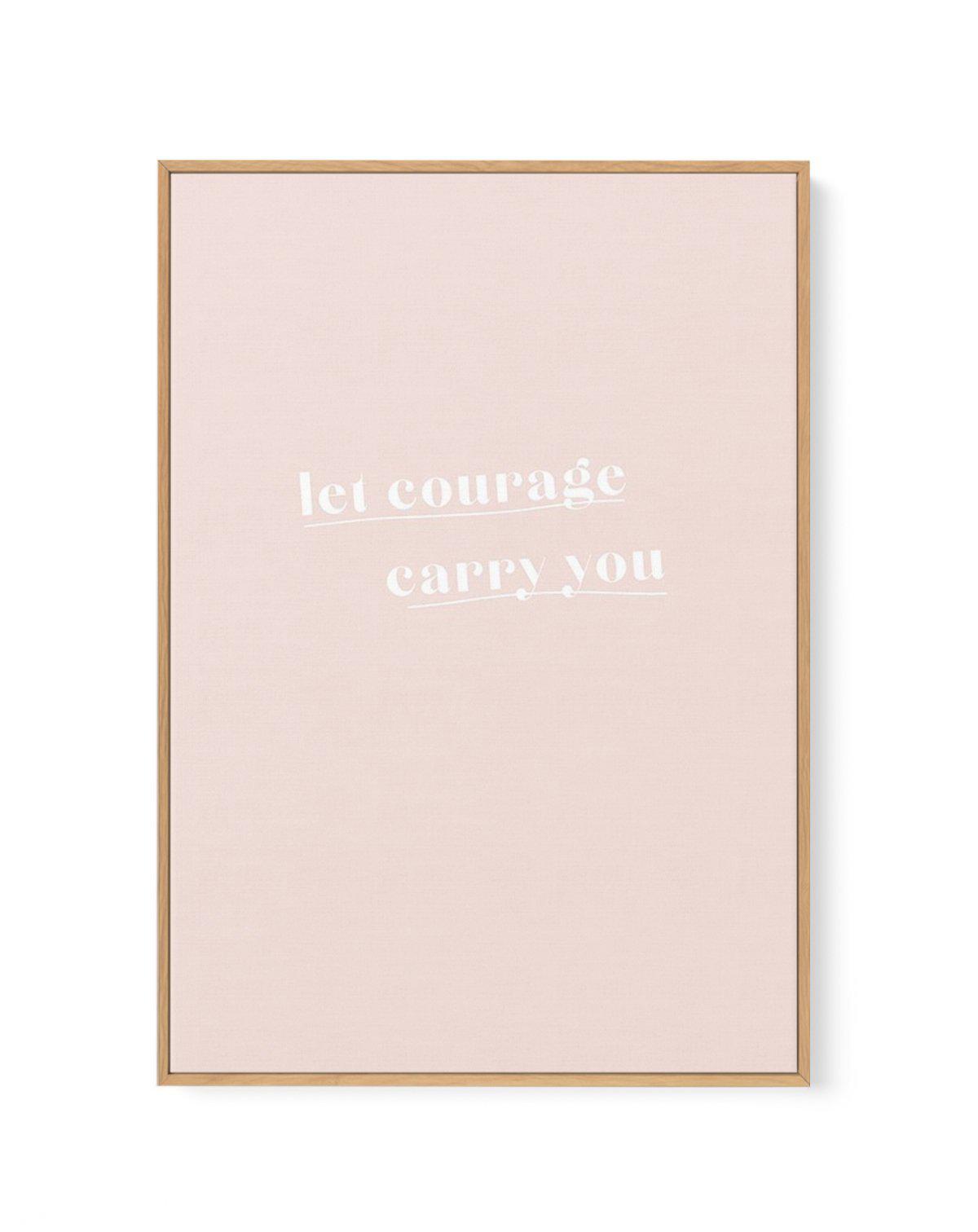 Let Courage Carry You | Framed Canvas-CANVAS-You can shop wall art online with Olive et Oriel for everything from abstract art to fun kids wall art. Our beautiful modern art prints and canvas art are available from large canvas prints to wall art paintings and our proudly Australian artwork collection offers only the highest quality framed large wall art and canvas art Australia - You can buy fashion photography prints or Hampton print posters and paintings on canvas from Olive et Oriel and have