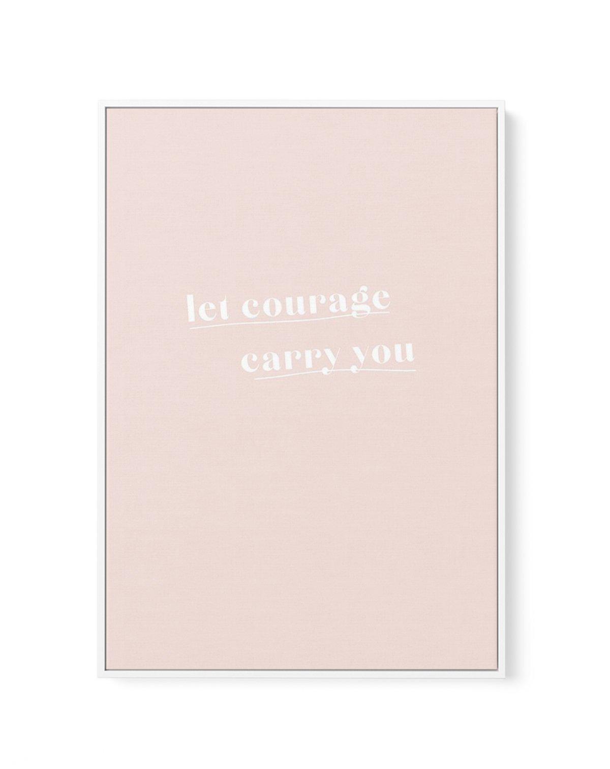 Let Courage Carry You | Framed Canvas-CANVAS-You can shop wall art online with Olive et Oriel for everything from abstract art to fun kids wall art. Our beautiful modern art prints and canvas art are available from large canvas prints to wall art paintings and our proudly Australian artwork collection offers only the highest quality framed large wall art and canvas art Australia - You can buy fashion photography prints or Hampton print posters and paintings on canvas from Olive et Oriel and have