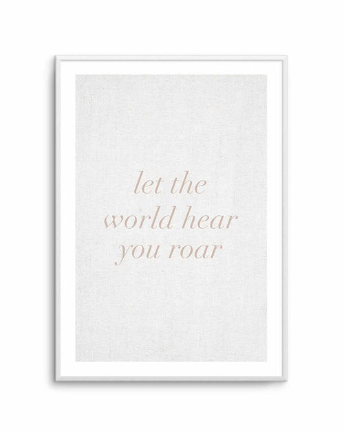 Let The World Hear You Roar on Linen | 3 Colour Options Art Print-PRINT-Olive et Oriel-Olive et Oriel-A5 | 5.8" x 8.3" | 14.8 x 21cm-Unframed Art Print-With White Border-Buy-Australian-Art-Prints-Online-with-Olive-et-Oriel-Your-Artwork-Specialists-Austrailia-Decorate-With-Coastal-Photo-Wall-Art-Prints-From-Our-Beach-House-Artwork-Collection-Fine-Poster-and-Framed-Artwork