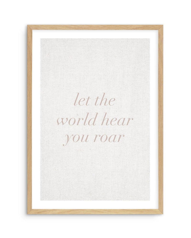 Let The World Hear You Roar on Linen | 3 Colour Options Art Print-PRINT-Olive et Oriel-Olive et Oriel-A5 | 5.8" x 8.3" | 14.8 x 21cm-Oak-With White Border-Buy-Australian-Art-Prints-Online-with-Olive-et-Oriel-Your-Artwork-Specialists-Austrailia-Decorate-With-Coastal-Photo-Wall-Art-Prints-From-Our-Beach-House-Artwork-Collection-Fine-Poster-and-Framed-Artwork
