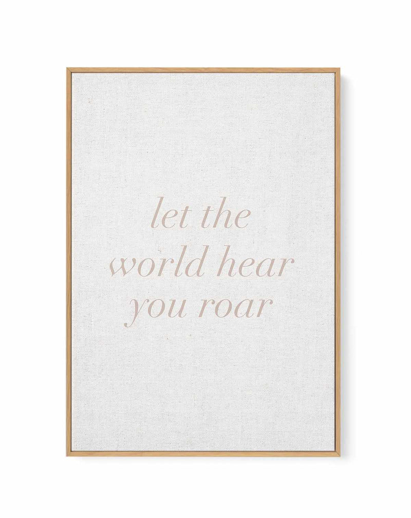 Let The World Hear You Roar on Linen | 3 Colour Options | Framed Canvas Art Print
