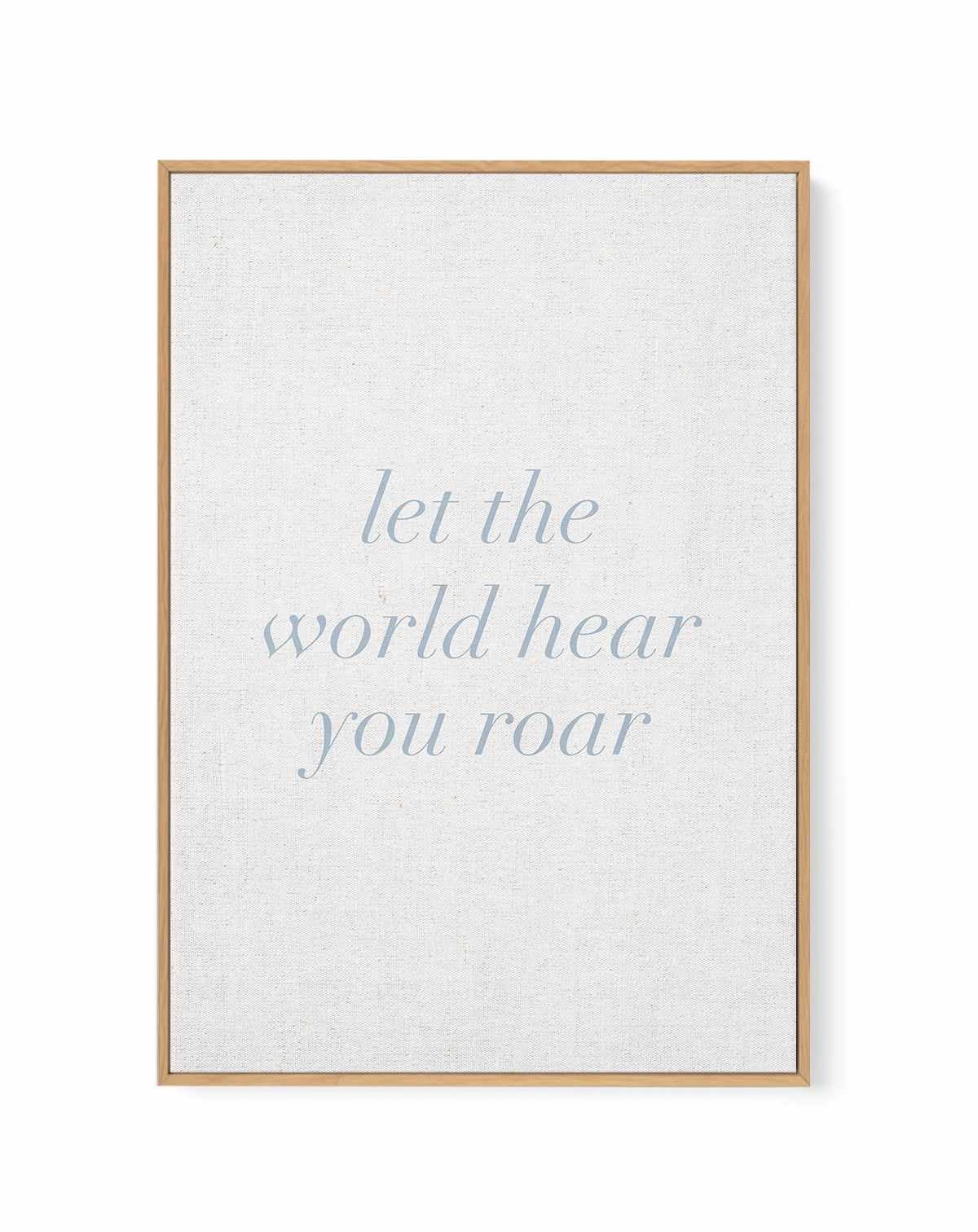 Let The World Hear You Roar on Linen | 3 Colour Options | Framed Canvas-CANVAS-You can shop wall art online with Olive et Oriel for everything from abstract art to fun kids wall art. Our beautiful modern art prints and canvas art are available from large canvas prints to wall art paintings and our proudly Australian artwork collection offers only the highest quality framed large wall art and canvas art Australia - You can buy fashion photography prints or Hampton print posters and paintings on c