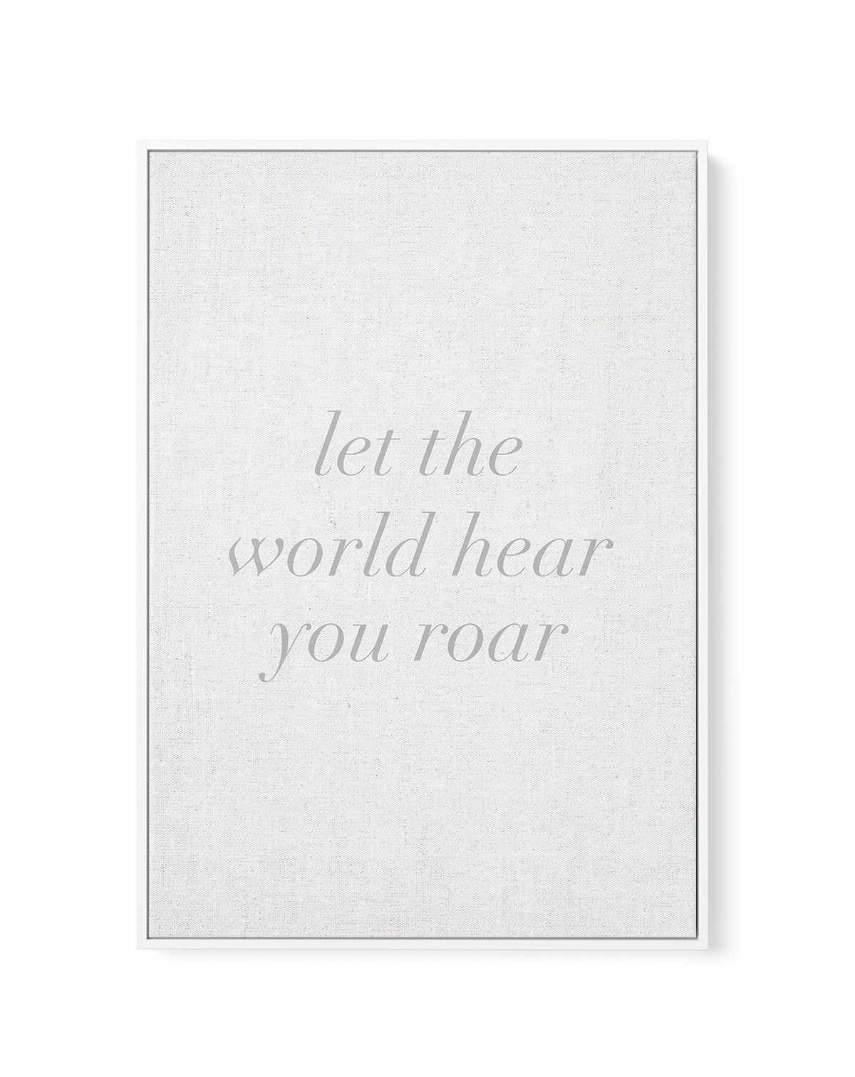 Let The World Hear You Roar on Linen | 3 Colour Options | Framed Canvas-CANVAS-You can shop wall art online with Olive et Oriel for everything from abstract art to fun kids wall art. Our beautiful modern art prints and canvas art are available from large canvas prints to wall art paintings and our proudly Australian artwork collection offers only the highest quality framed large wall art and canvas art Australia - You can buy fashion photography prints or Hampton print posters and paintings on c