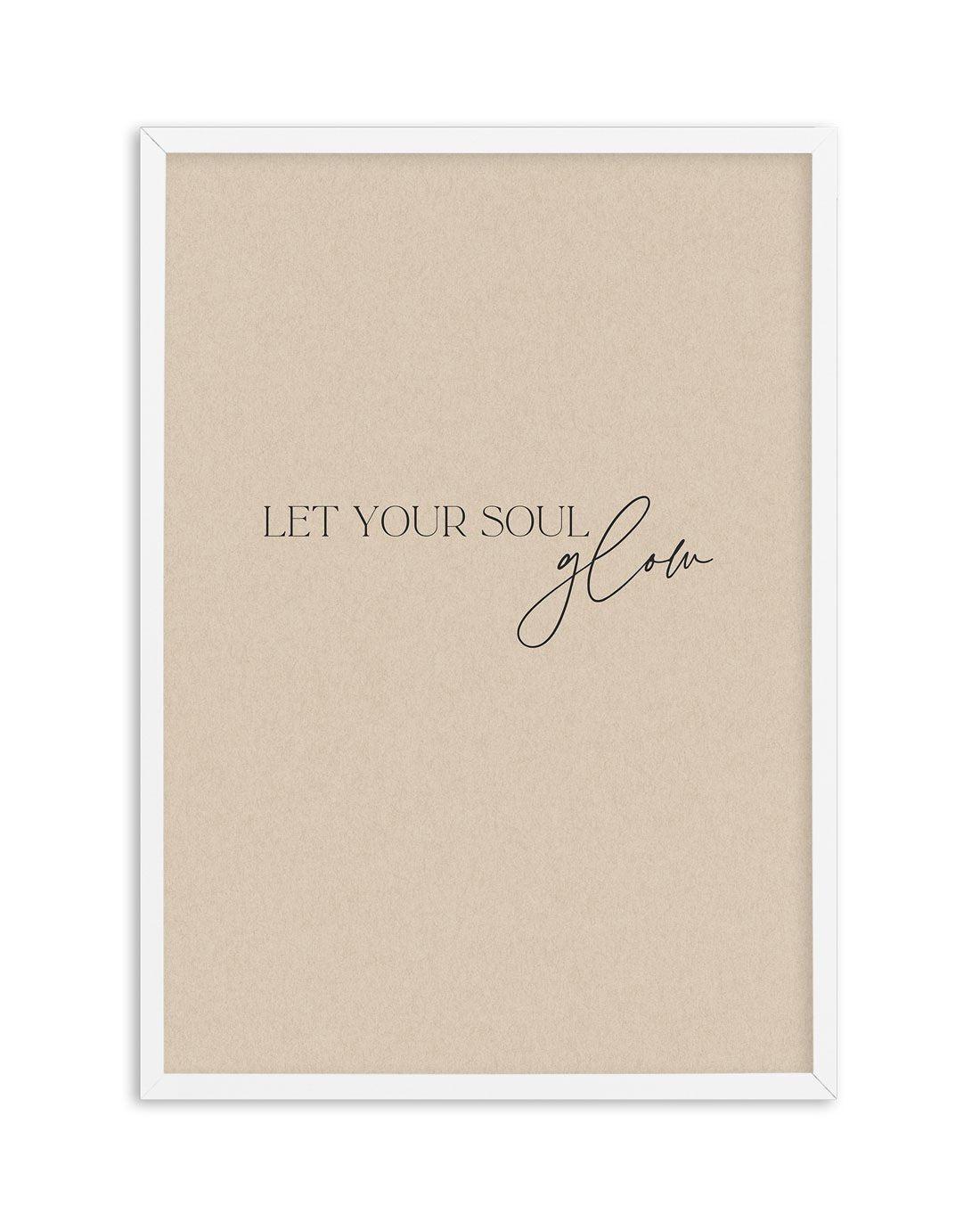 Let Your Soul Glow Art Print-PRINT-Olive et Oriel-Olive et Oriel-A5 | 5.8" x 8.3" | 14.8 x 21cm-White-With White Border-Buy-Australian-Art-Prints-Online-with-Olive-et-Oriel-Your-Artwork-Specialists-Austrailia-Decorate-With-Coastal-Photo-Wall-Art-Prints-From-Our-Beach-House-Artwork-Collection-Fine-Poster-and-Framed-Artwork