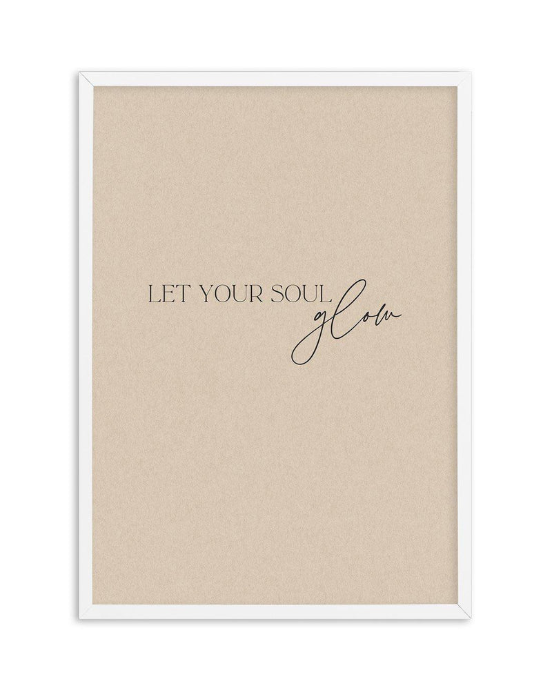Let Your Soul Glow Art Print-PRINT-Olive et Oriel-Olive et Oriel-A5 | 5.8" x 8.3" | 14.8 x 21cm-White-With White Border-Buy-Australian-Art-Prints-Online-with-Olive-et-Oriel-Your-Artwork-Specialists-Austrailia-Decorate-With-Coastal-Photo-Wall-Art-Prints-From-Our-Beach-House-Artwork-Collection-Fine-Poster-and-Framed-Artwork