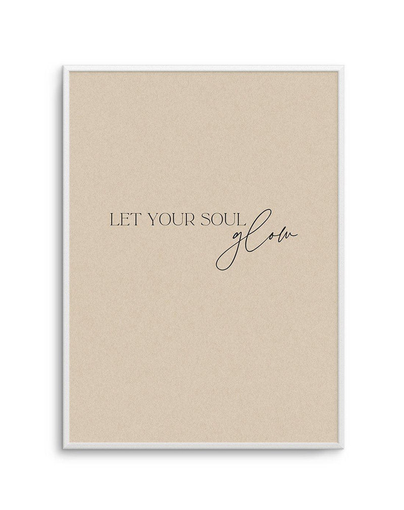 Let Your Soul Glow Art Print-PRINT-Olive et Oriel-Olive et Oriel-A5 | 5.8" x 8.3" | 14.8 x 21cm-Unframed Art Print-With White Border-Buy-Australian-Art-Prints-Online-with-Olive-et-Oriel-Your-Artwork-Specialists-Austrailia-Decorate-With-Coastal-Photo-Wall-Art-Prints-From-Our-Beach-House-Artwork-Collection-Fine-Poster-and-Framed-Artwork