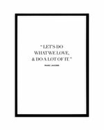 Let's Do What We Love | Marc Jacobs Art Print-PRINT-Olive et Oriel-Olive et Oriel-A5 | 5.8" x 8.3" | 14.8 x 21cm-Black-With White Border-Buy-Australian-Art-Prints-Online-with-Olive-et-Oriel-Your-Artwork-Specialists-Austrailia-Decorate-With-Coastal-Photo-Wall-Art-Prints-From-Our-Beach-House-Artwork-Collection-Fine-Poster-and-Framed-Artwork