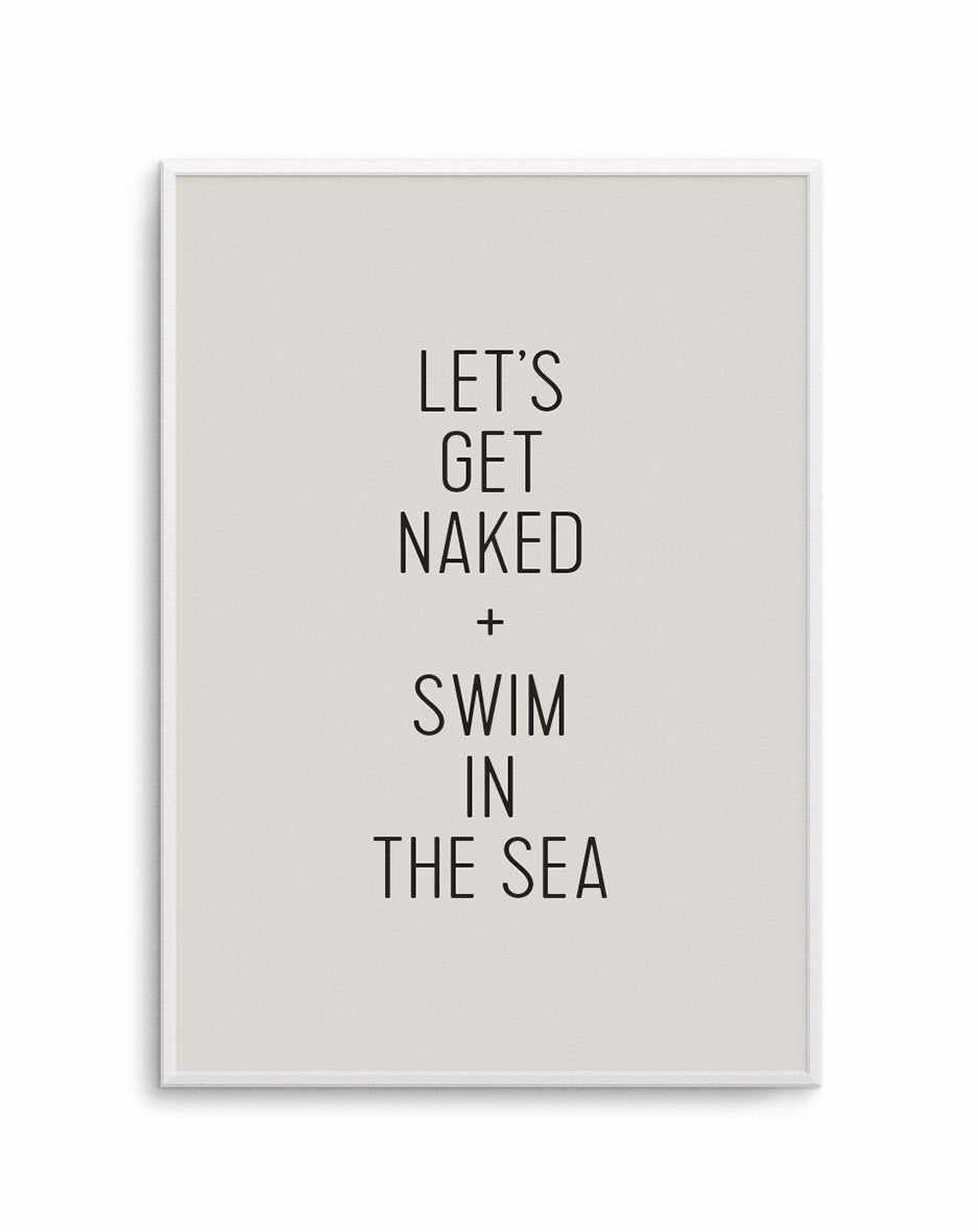 Let's Get Naked + Swim In The Sea Art Print-PRINT-Olive et Oriel-Olive et Oriel-A5 | 5.8" x 8.3" | 14.8 x 21cm-Unframed Art Print-With White Border-Buy-Australian-Art-Prints-Online-with-Olive-et-Oriel-Your-Artwork-Specialists-Austrailia-Decorate-With-Coastal-Photo-Wall-Art-Prints-From-Our-Beach-House-Artwork-Collection-Fine-Poster-and-Framed-Artwork