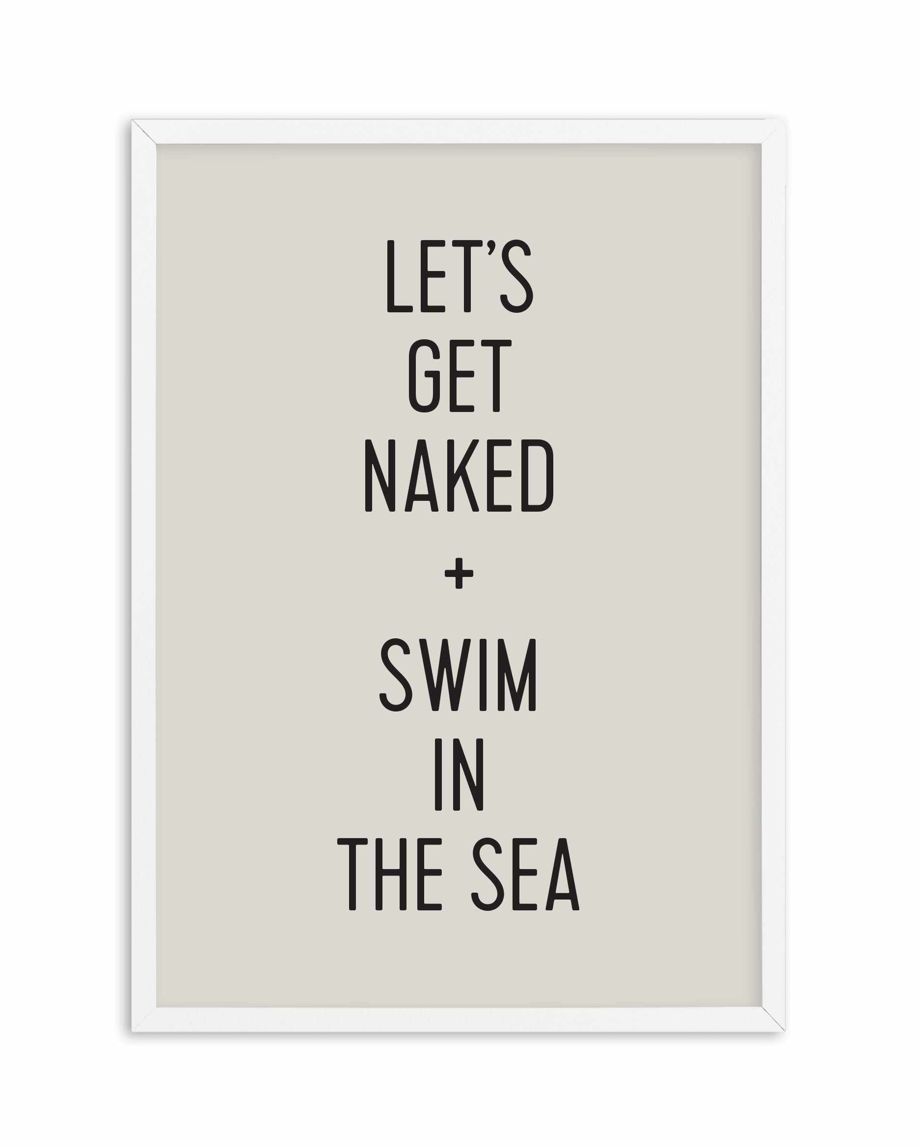 Let's Get Naked + Swim In The Sea Art Print-PRINT-Olive et Oriel-Olive et Oriel-A5 | 5.8" x 8.3" | 14.8 x 21cm-White-With White Border-Buy-Australian-Art-Prints-Online-with-Olive-et-Oriel-Your-Artwork-Specialists-Austrailia-Decorate-With-Coastal-Photo-Wall-Art-Prints-From-Our-Beach-House-Artwork-Collection-Fine-Poster-and-Framed-Artwork