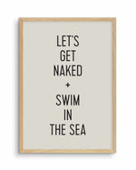 Let's Get Naked + Swim In The Sea Art Print-PRINT-Olive et Oriel-Olive et Oriel-A5 | 5.8" x 8.3" | 14.8 x 21cm-Oak-With White Border-Buy-Australian-Art-Prints-Online-with-Olive-et-Oriel-Your-Artwork-Specialists-Austrailia-Decorate-With-Coastal-Photo-Wall-Art-Prints-From-Our-Beach-House-Artwork-Collection-Fine-Poster-and-Framed-Artwork