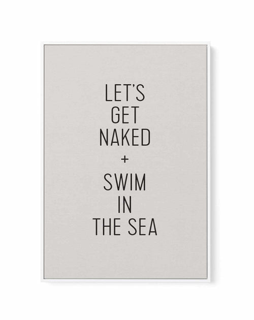 Let's Get Naked + Swim In The Sea | Framed Canvas-CANVAS-You can shop wall art online with Olive et Oriel for everything from abstract art to fun kids wall art. Our beautiful modern art prints and canvas art are available from large canvas prints to wall art paintings and our proudly Australian artwork collection offers only the highest quality framed large wall art and canvas art Australia - You can buy fashion photography prints or Hampton print posters and paintings on canvas from Olive et Or