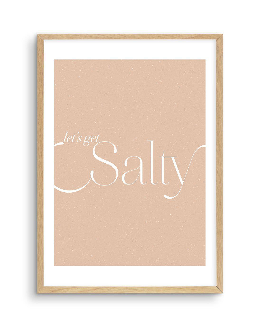 Lets Get Salty Art Print-PRINT-Olive et Oriel-Olive et Oriel-A5 | 5.8" x 8.3" | 14.8 x 21cm-Oak-With White Border-Buy-Australian-Art-Prints-Online-with-Olive-et-Oriel-Your-Artwork-Specialists-Austrailia-Decorate-With-Coastal-Photo-Wall-Art-Prints-From-Our-Beach-House-Artwork-Collection-Fine-Poster-and-Framed-Artwork