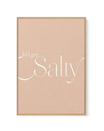 Lets Get Salty | Framed Canvas-CANVAS-You can shop wall art online with Olive et Oriel for everything from abstract art to fun kids wall art. Our beautiful modern art prints and canvas art are available from large canvas prints to wall art paintings and our proudly Australian artwork collection offers only the highest quality framed large wall art and canvas art Australia - You can buy fashion photography prints or Hampton print posters and paintings on canvas from Olive et Oriel and have them d