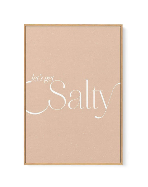 Lets Get Salty | Framed Canvas-CANVAS-You can shop wall art online with Olive et Oriel for everything from abstract art to fun kids wall art. Our beautiful modern art prints and canvas art are available from large canvas prints to wall art paintings and our proudly Australian artwork collection offers only the highest quality framed large wall art and canvas art Australia - You can buy fashion photography prints or Hampton print posters and paintings on canvas from Olive et Oriel and have them d