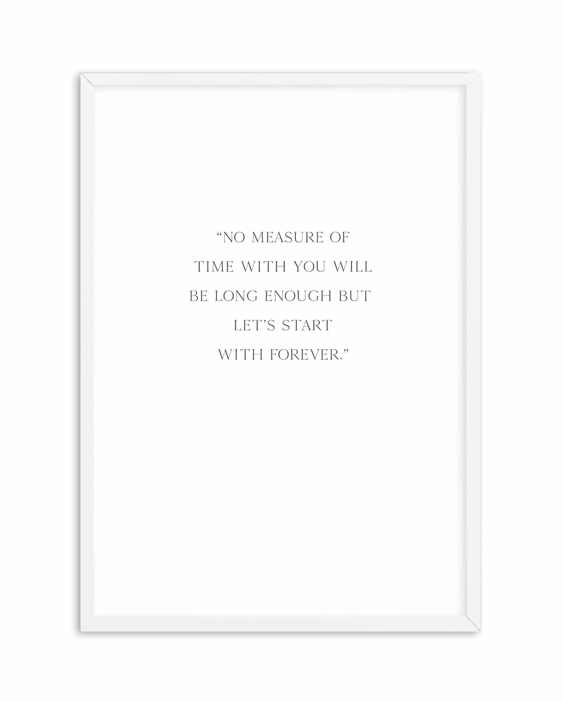 Let's Start With Forever Art Print-PRINT-Olive et Oriel-Olive et Oriel-A4 | 8.3" x 11.7" | 21 x 29.7cm-White-With White Border-Buy-Australian-Art-Prints-Online-with-Olive-et-Oriel-Your-Artwork-Specialists-Austrailia-Decorate-With-Coastal-Photo-Wall-Art-Prints-From-Our-Beach-House-Artwork-Collection-Fine-Poster-and-Framed-Artwork