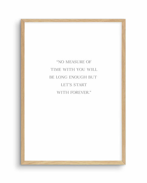 Let's Start With Forever Art Print-PRINT-Olive et Oriel-Olive et Oriel-A4 | 8.3" x 11.7" | 21 x 29.7cm-Oak-With White Border-Buy-Australian-Art-Prints-Online-with-Olive-et-Oriel-Your-Artwork-Specialists-Austrailia-Decorate-With-Coastal-Photo-Wall-Art-Prints-From-Our-Beach-House-Artwork-Collection-Fine-Poster-and-Framed-Artwork