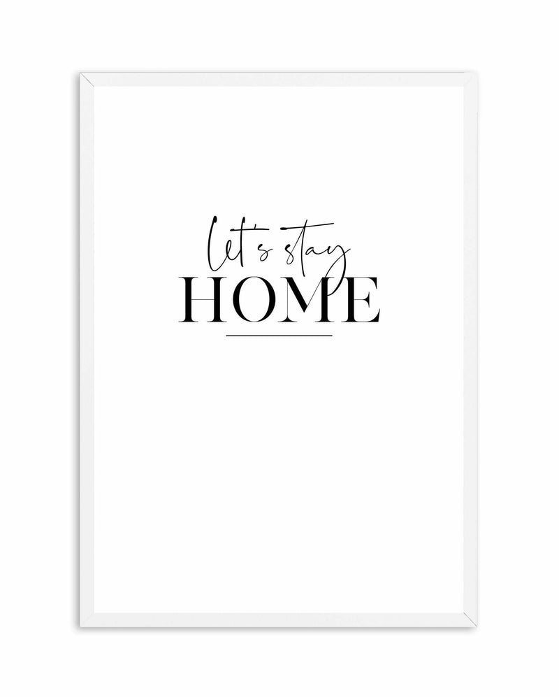 Let's Stay Home Art Print-PRINT-Olive et Oriel-Olive et Oriel-A4 | 8.3" x 11.7" | 21 x 29.7cm-White-With White Border-Buy-Australian-Art-Prints-Online-with-Olive-et-Oriel-Your-Artwork-Specialists-Austrailia-Decorate-With-Coastal-Photo-Wall-Art-Prints-From-Our-Beach-House-Artwork-Collection-Fine-Poster-and-Framed-Artwork