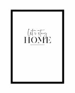 Let's Stay Home Art Print-PRINT-Olive et Oriel-Olive et Oriel-A4 | 8.3" x 11.7" | 21 x 29.7cm-Black-With White Border-Buy-Australian-Art-Prints-Online-with-Olive-et-Oriel-Your-Artwork-Specialists-Austrailia-Decorate-With-Coastal-Photo-Wall-Art-Prints-From-Our-Beach-House-Artwork-Collection-Fine-Poster-and-Framed-Artwork