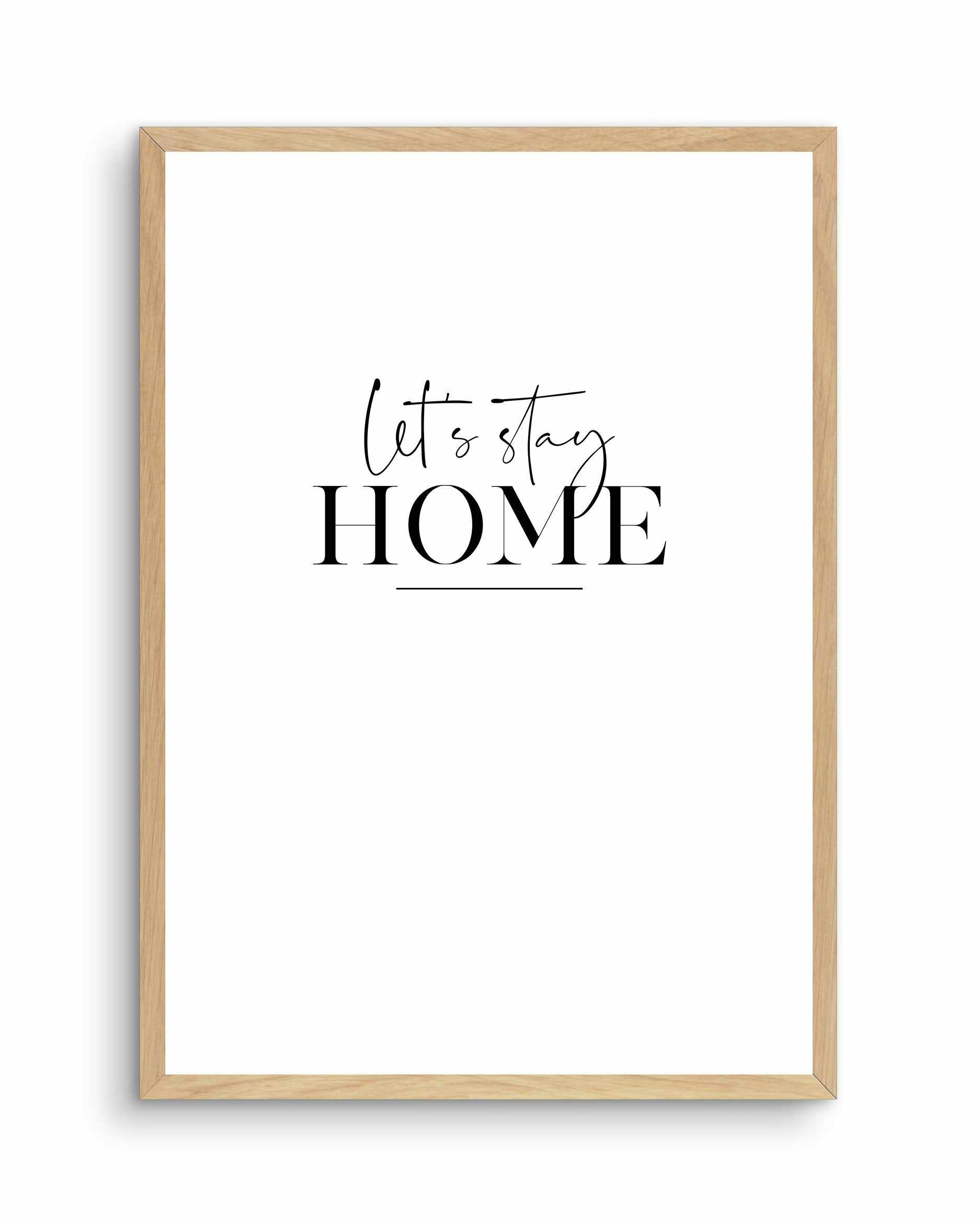 Let's Stay Home Art Print-PRINT-Olive et Oriel-Olive et Oriel-A4 | 8.3" x 11.7" | 21 x 29.7cm-Oak-With White Border-Buy-Australian-Art-Prints-Online-with-Olive-et-Oriel-Your-Artwork-Specialists-Austrailia-Decorate-With-Coastal-Photo-Wall-Art-Prints-From-Our-Beach-House-Artwork-Collection-Fine-Poster-and-Framed-Artwork