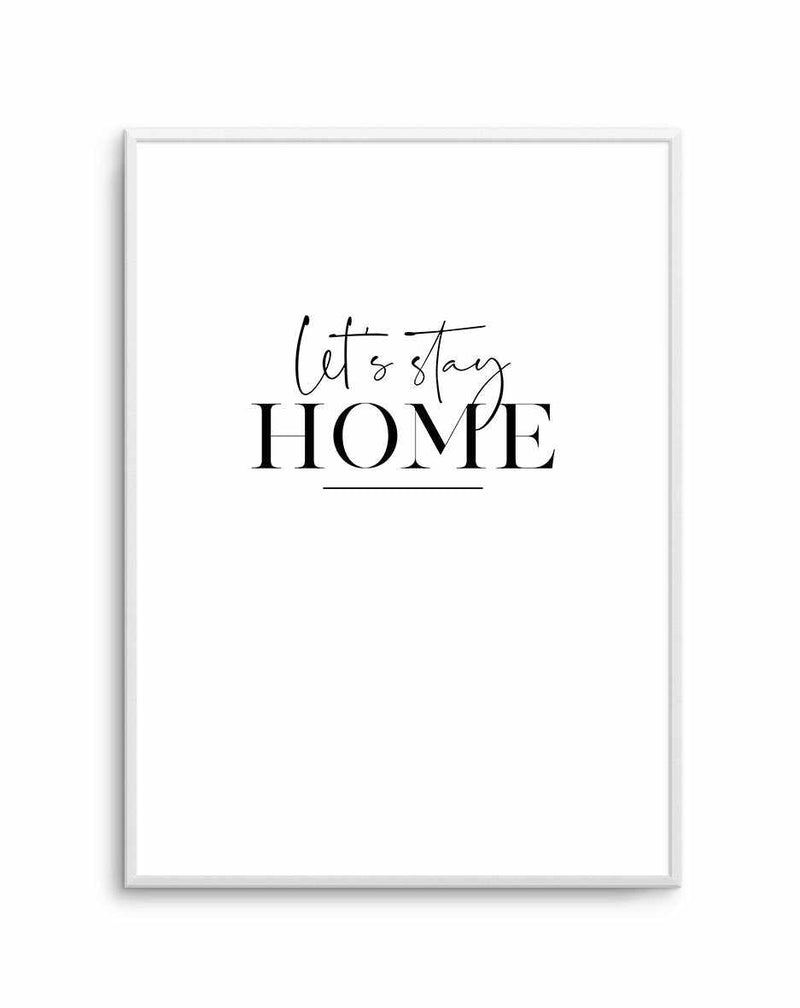 Let's Stay Home Art Print-PRINT-Olive et Oriel-Olive et Oriel-A5 | 5.8" x 8.3" | 14.8 x 21cm-Unframed Art Print-With White Border-Buy-Australian-Art-Prints-Online-with-Olive-et-Oriel-Your-Artwork-Specialists-Austrailia-Decorate-With-Coastal-Photo-Wall-Art-Prints-From-Our-Beach-House-Artwork-Collection-Fine-Poster-and-Framed-Artwork