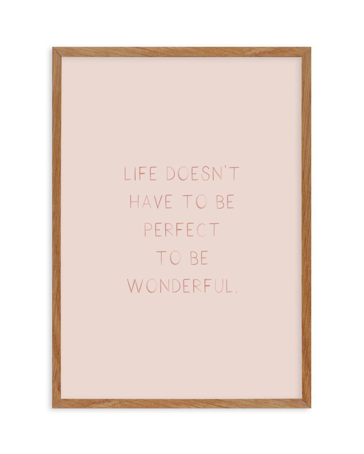 Life Doesn't Have To Be Perfect Art Print-PRINT-Olive et Oriel-Olive et Oriel-50x70 cm | 19.6" x 27.5"-Walnut-With White Border-Buy-Australian-Art-Prints-Online-with-Olive-et-Oriel-Your-Artwork-Specialists-Austrailia-Decorate-With-Coastal-Photo-Wall-Art-Prints-From-Our-Beach-House-Artwork-Collection-Fine-Poster-and-Framed-Artwork