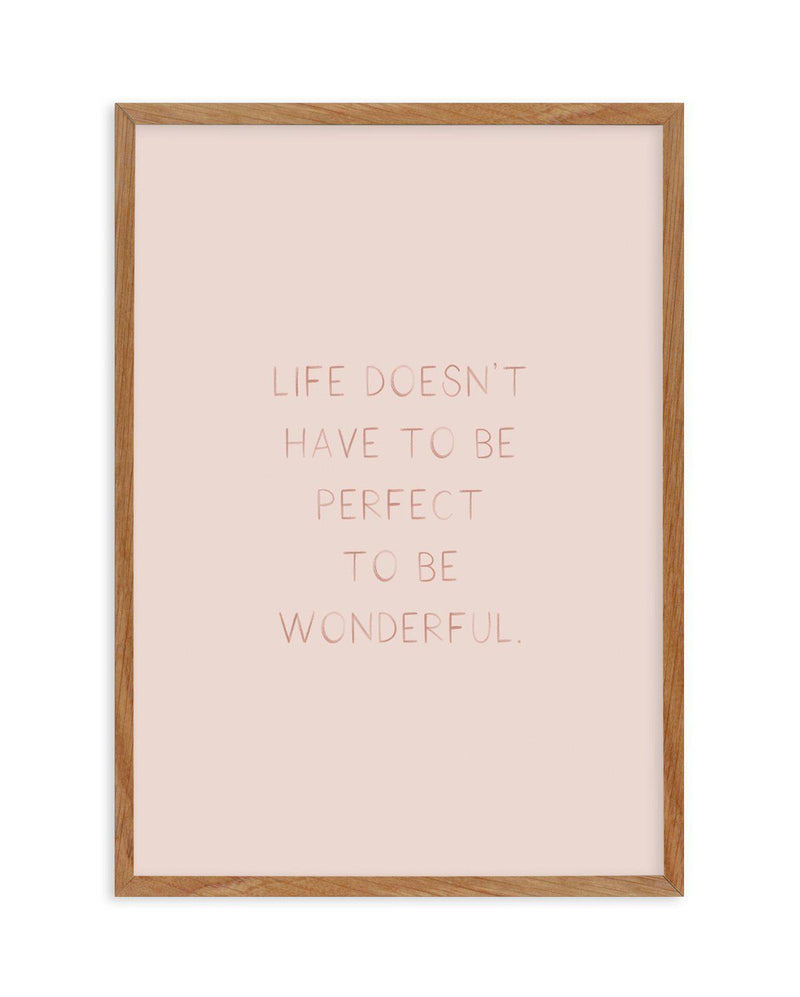 Life Doesn't Have To Be Perfect Art Print-PRINT-Olive et Oriel-Olive et Oriel-50x70 cm | 19.6" x 27.5"-Walnut-With White Border-Buy-Australian-Art-Prints-Online-with-Olive-et-Oriel-Your-Artwork-Specialists-Austrailia-Decorate-With-Coastal-Photo-Wall-Art-Prints-From-Our-Beach-House-Artwork-Collection-Fine-Poster-and-Framed-Artwork