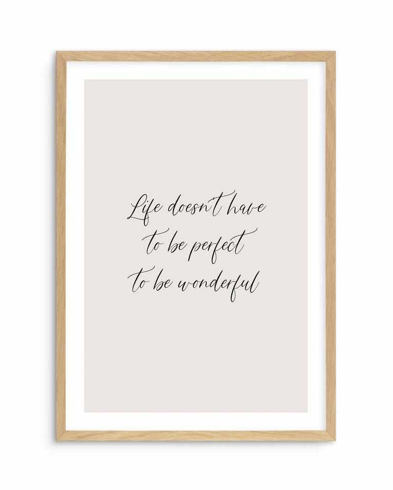 Life Doesn't Have To Be Perfect Art Print-PRINT-Olive et Oriel-Olive et Oriel-A5 | 5.8" x 8.3" | 14.8 x 21cm-Oak-With White Border-Buy-Australian-Art-Prints-Online-with-Olive-et-Oriel-Your-Artwork-Specialists-Austrailia-Decorate-With-Coastal-Photo-Wall-Art-Prints-From-Our-Beach-House-Artwork-Collection-Fine-Poster-and-Framed-Artwork