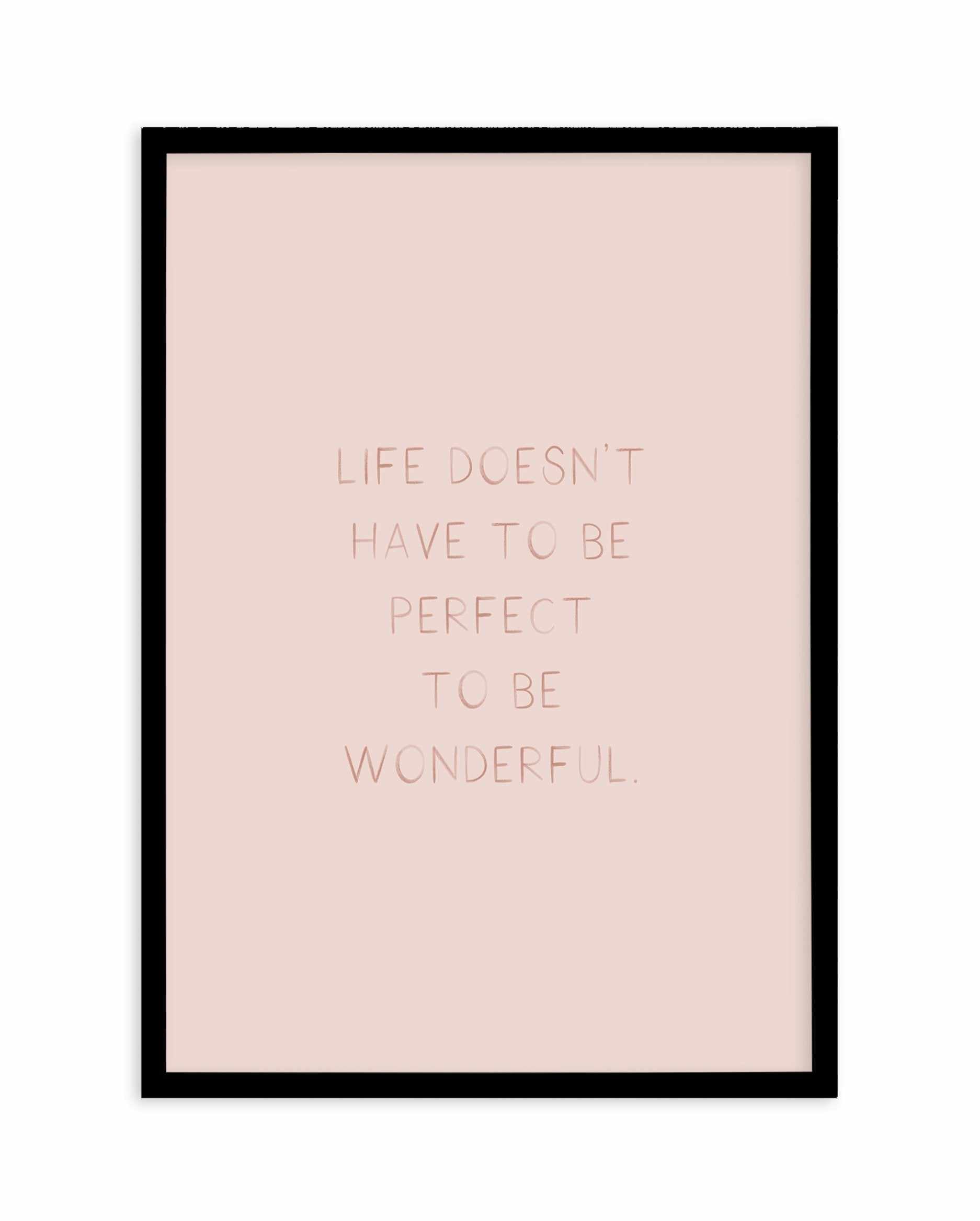 Life Doesn't Have To Be Perfect Art Print-PRINT-Olive et Oriel-Olive et Oriel-A4 | 8.3" x 11.7" | 21 x 29.7cm-Black-With White Border-Buy-Australian-Art-Prints-Online-with-Olive-et-Oriel-Your-Artwork-Specialists-Austrailia-Decorate-With-Coastal-Photo-Wall-Art-Prints-From-Our-Beach-House-Artwork-Collection-Fine-Poster-and-Framed-Artwork