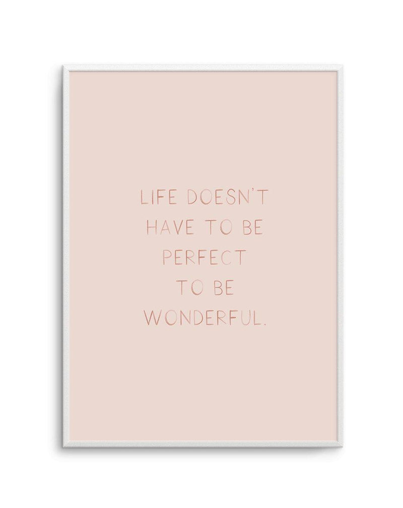 Life Doesn't Have To Be Perfect Art Print-PRINT-Olive et Oriel-Olive et Oriel-A4 | 8.3" x 11.7" | 21 x 29.7cm-Unframed Art Print-With White Border-Buy-Australian-Art-Prints-Online-with-Olive-et-Oriel-Your-Artwork-Specialists-Austrailia-Decorate-With-Coastal-Photo-Wall-Art-Prints-From-Our-Beach-House-Artwork-Collection-Fine-Poster-and-Framed-Artwork