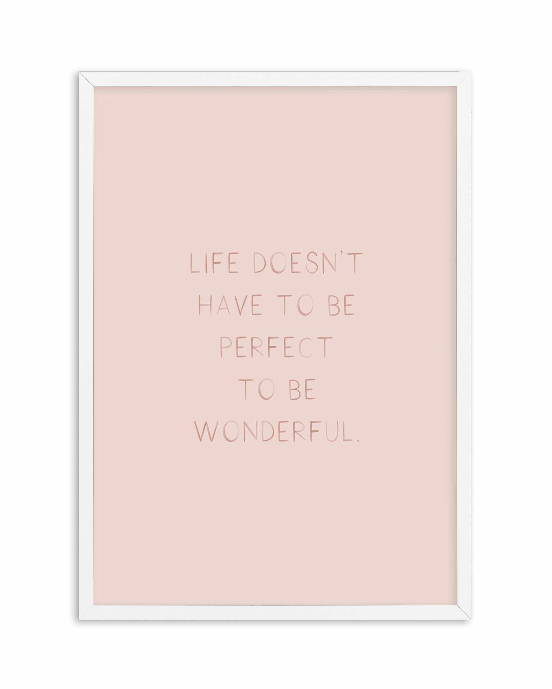 Life Doesn't Have To Be Perfect Art Print-PRINT-Olive et Oriel-Olive et Oriel-A4 | 8.3" x 11.7" | 21 x 29.7cm-White-With White Border-Buy-Australian-Art-Prints-Online-with-Olive-et-Oriel-Your-Artwork-Specialists-Austrailia-Decorate-With-Coastal-Photo-Wall-Art-Prints-From-Our-Beach-House-Artwork-Collection-Fine-Poster-and-Framed-Artwork