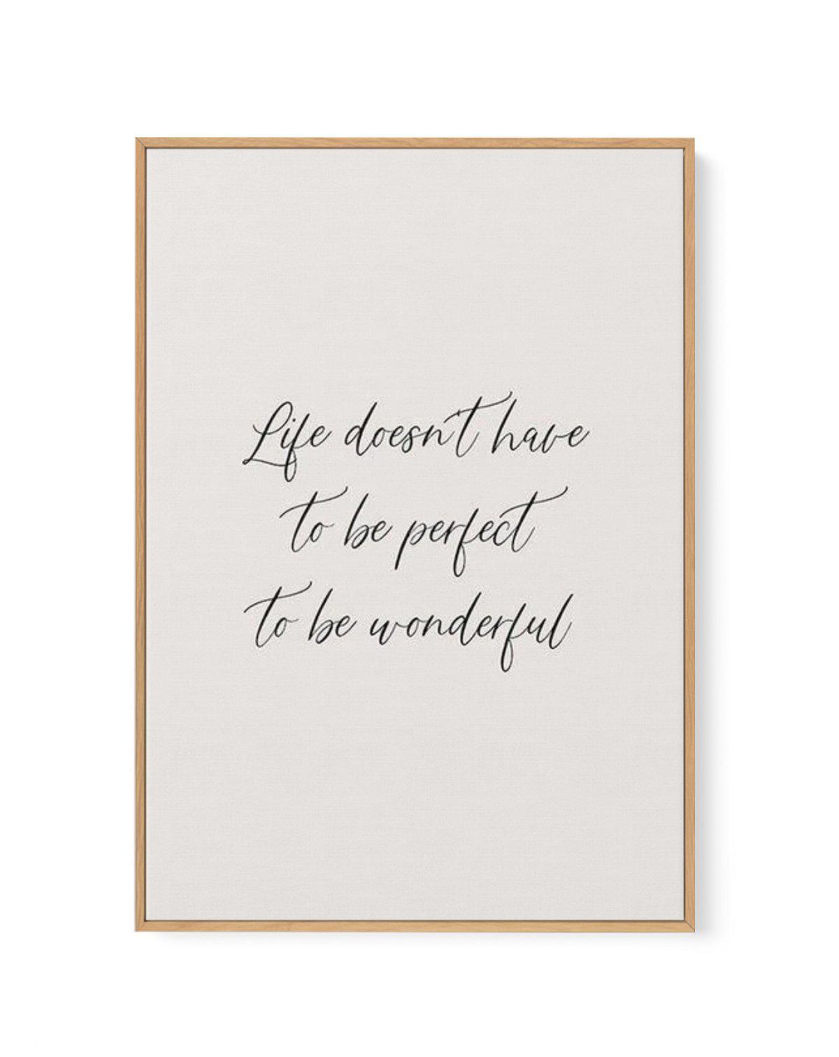 Life Doesn't Have To Be Perfect | Framed Canvas-CANVAS-You can shop wall art online with Olive et Oriel for everything from abstract art to fun kids wall art. Our beautiful modern art prints and canvas art are available from large canvas prints to wall art paintings and our proudly Australian artwork collection offers only the highest quality framed large wall art and canvas art Australia - You can buy fashion photography prints or Hampton print posters and paintings on canvas from Olive et Orie