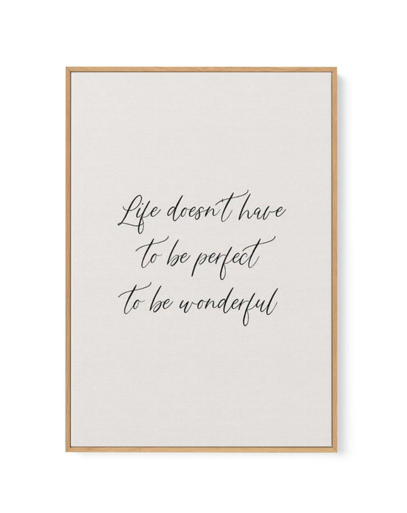 Life Doesn't Have To Be Perfect | Framed Canvas-CANVAS-You can shop wall art online with Olive et Oriel for everything from abstract art to fun kids wall art. Our beautiful modern art prints and canvas art are available from large canvas prints to wall art paintings and our proudly Australian artwork collection offers only the highest quality framed large wall art and canvas art Australia - You can buy fashion photography prints or Hampton print posters and paintings on canvas from Olive et Orie