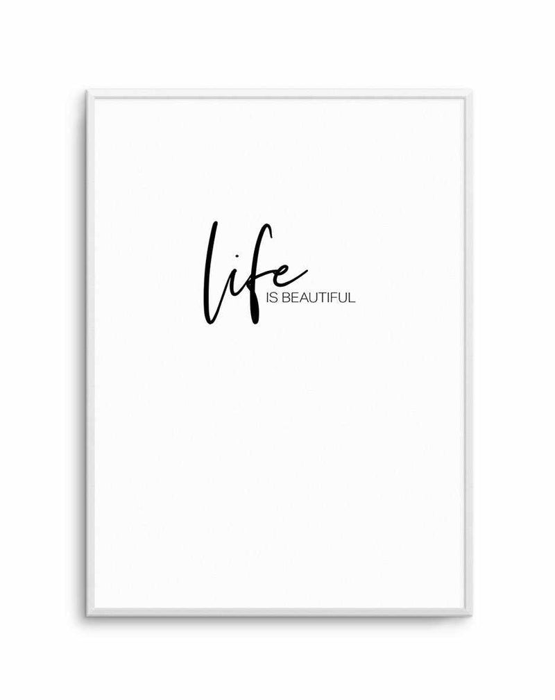 Life Is Beautiful Art Print-PRINT-Olive et Oriel-Olive et Oriel-A4 | 8.3" x 11.7" | 21 x 29.7cm-Unframed Art Print-With White Border-Buy-Australian-Art-Prints-Online-with-Olive-et-Oriel-Your-Artwork-Specialists-Austrailia-Decorate-With-Coastal-Photo-Wall-Art-Prints-From-Our-Beach-House-Artwork-Collection-Fine-Poster-and-Framed-Artwork