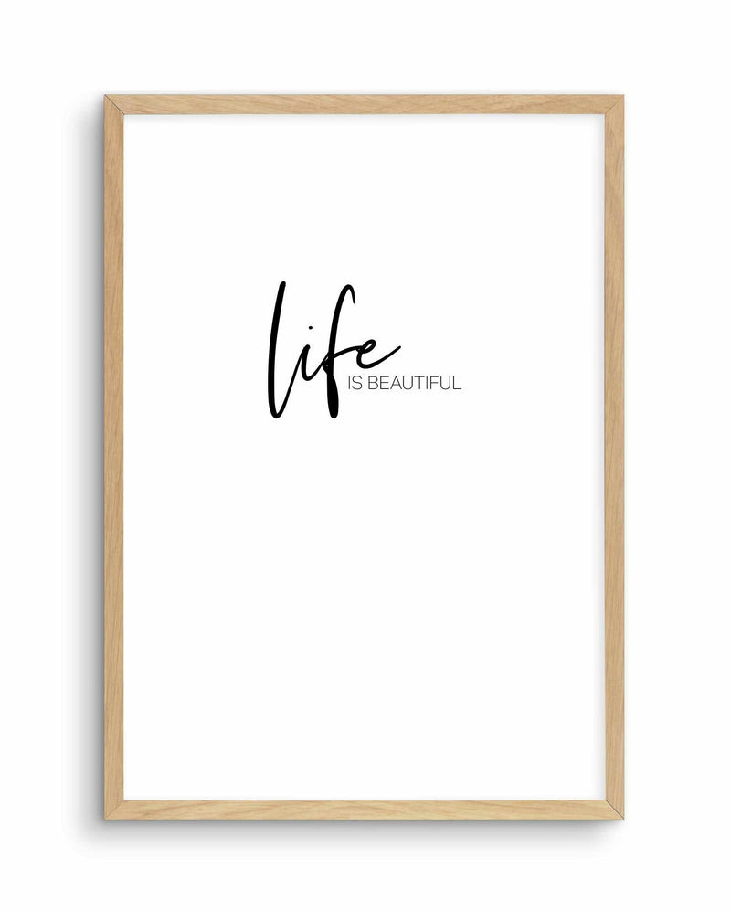 Life Is Beautiful Art Print-PRINT-Olive et Oriel-Olive et Oriel-A4 | 8.3" x 11.7" | 21 x 29.7cm-Oak-With White Border-Buy-Australian-Art-Prints-Online-with-Olive-et-Oriel-Your-Artwork-Specialists-Austrailia-Decorate-With-Coastal-Photo-Wall-Art-Prints-From-Our-Beach-House-Artwork-Collection-Fine-Poster-and-Framed-Artwork