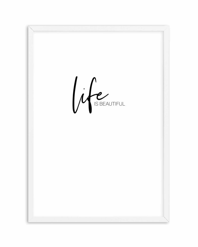 Life Is Beautiful Art Print-PRINT-Olive et Oriel-Olive et Oriel-A4 | 8.3" x 11.7" | 21 x 29.7cm-White-With White Border-Buy-Australian-Art-Prints-Online-with-Olive-et-Oriel-Your-Artwork-Specialists-Austrailia-Decorate-With-Coastal-Photo-Wall-Art-Prints-From-Our-Beach-House-Artwork-Collection-Fine-Poster-and-Framed-Artwork