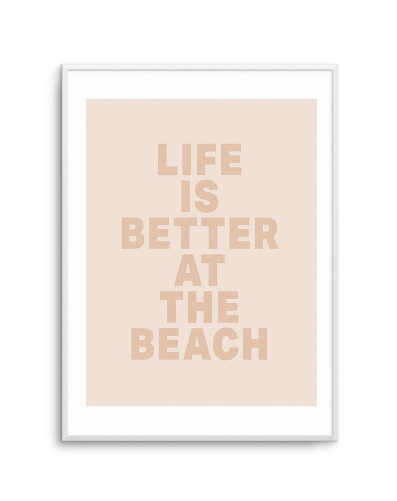 Life Is Better At The Beach Art Print-PRINT-Olive et Oriel-Olive et Oriel-A5 | 5.8" x 8.3" | 14.8 x 21cm-Unframed Art Print-With White Border-Buy-Australian-Art-Prints-Online-with-Olive-et-Oriel-Your-Artwork-Specialists-Austrailia-Decorate-With-Coastal-Photo-Wall-Art-Prints-From-Our-Beach-House-Artwork-Collection-Fine-Poster-and-Framed-Artwork