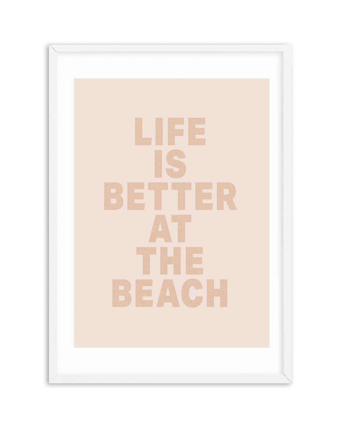 Life Is Better At The Beach Art Print-PRINT-Olive et Oriel-Olive et Oriel-A5 | 5.8" x 8.3" | 14.8 x 21cm-White-With White Border-Buy-Australian-Art-Prints-Online-with-Olive-et-Oriel-Your-Artwork-Specialists-Austrailia-Decorate-With-Coastal-Photo-Wall-Art-Prints-From-Our-Beach-House-Artwork-Collection-Fine-Poster-and-Framed-Artwork