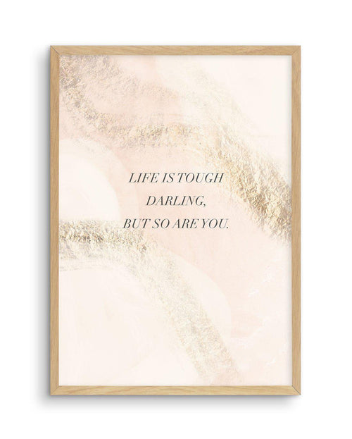 Life Is Tough Darling | Blush Art Print-PRINT-Olive et Oriel-Olive et Oriel-A5 | 5.8" x 8.3" | 14.8 x 21cm-Oak-With White Border-Buy-Australian-Art-Prints-Online-with-Olive-et-Oriel-Your-Artwork-Specialists-Austrailia-Decorate-With-Coastal-Photo-Wall-Art-Prints-From-Our-Beach-House-Artwork-Collection-Fine-Poster-and-Framed-Artwork