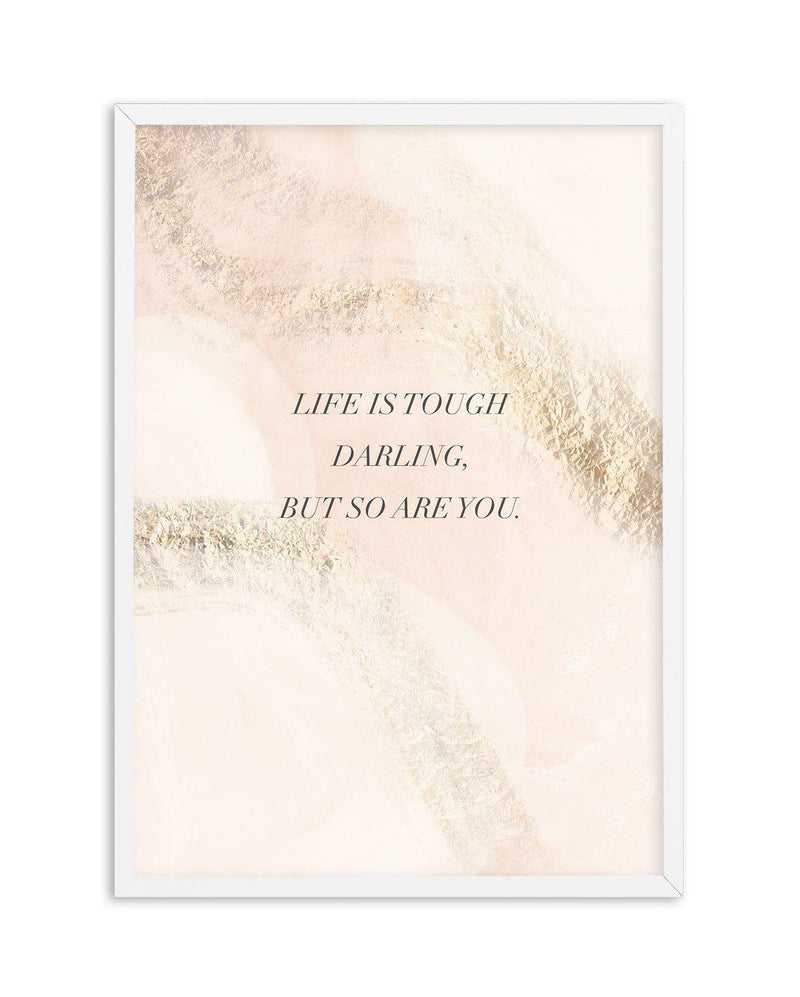 Life Is Tough Darling | Blush Art Print-PRINT-Olive et Oriel-Olive et Oriel-A5 | 5.8" x 8.3" | 14.8 x 21cm-White-With White Border-Buy-Australian-Art-Prints-Online-with-Olive-et-Oriel-Your-Artwork-Specialists-Austrailia-Decorate-With-Coastal-Photo-Wall-Art-Prints-From-Our-Beach-House-Artwork-Collection-Fine-Poster-and-Framed-Artwork