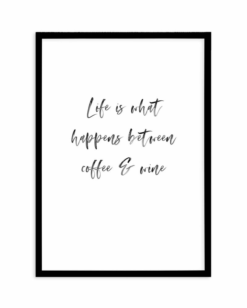 Life Is What Happens... Art Print-PRINT-Olive et Oriel-Olive et Oriel-A5 | 5.8" x 8.3" | 14.8 x 21cm-Black-With White Border-Buy-Australian-Art-Prints-Online-with-Olive-et-Oriel-Your-Artwork-Specialists-Austrailia-Decorate-With-Coastal-Photo-Wall-Art-Prints-From-Our-Beach-House-Artwork-Collection-Fine-Poster-and-Framed-Artwork