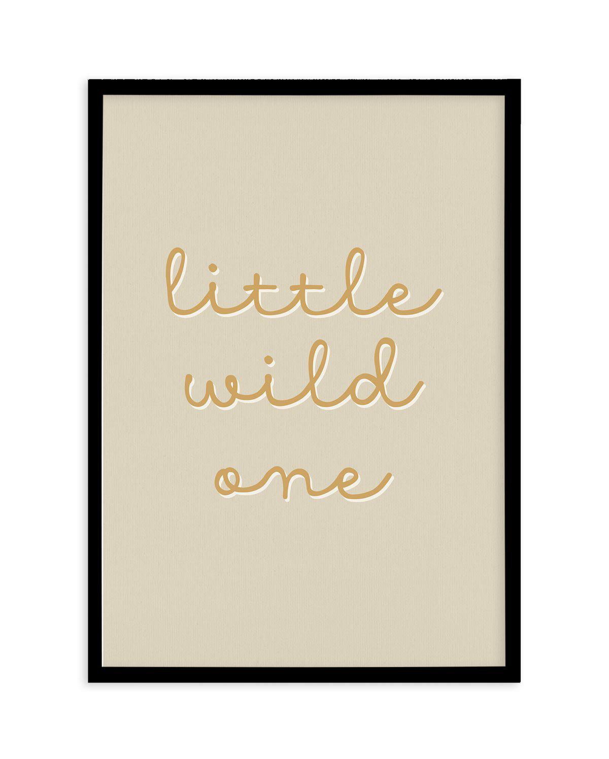 Little Wild One Art Print-PRINT-Olive et Oriel-Olive et Oriel-A5 | 5.8" x 8.3" | 14.8 x 21cm-Black-With White Border-Buy-Australian-Art-Prints-Online-with-Olive-et-Oriel-Your-Artwork-Specialists-Austrailia-Decorate-With-Coastal-Photo-Wall-Art-Prints-From-Our-Beach-House-Artwork-Collection-Fine-Poster-and-Framed-Artwork