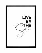Live By The Sun Art Print-PRINT-Olive et Oriel-Olive et Oriel-A5 | 5.8" x 8.3" | 14.8 x 21cm-Black-With White Border-Buy-Australian-Art-Prints-Online-with-Olive-et-Oriel-Your-Artwork-Specialists-Austrailia-Decorate-With-Coastal-Photo-Wall-Art-Prints-From-Our-Beach-House-Artwork-Collection-Fine-Poster-and-Framed-Artwork