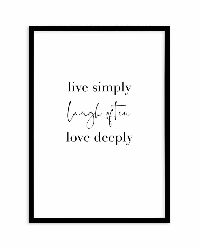 Live Simply Laugh Often Art Print-PRINT-Olive et Oriel-Olive et Oriel-A5 | 5.8" x 8.3" | 14.8 x 21cm-Black-With White Border-Buy-Australian-Art-Prints-Online-with-Olive-et-Oriel-Your-Artwork-Specialists-Austrailia-Decorate-With-Coastal-Photo-Wall-Art-Prints-From-Our-Beach-House-Artwork-Collection-Fine-Poster-and-Framed-Artwork