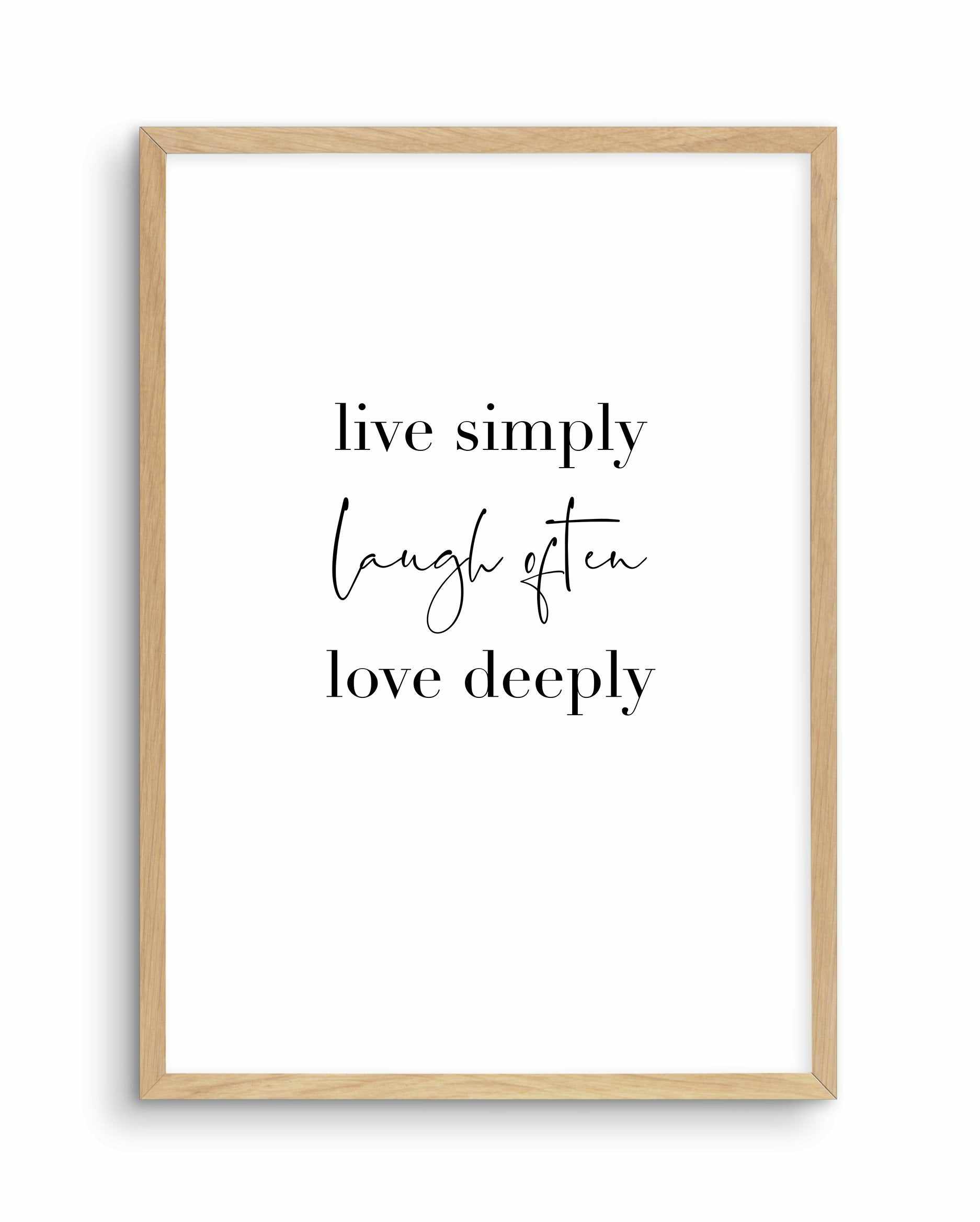 Live Simply Laugh Often Art Print-PRINT-Olive et Oriel-Olive et Oriel-A5 | 5.8" x 8.3" | 14.8 x 21cm-Oak-With White Border-Buy-Australian-Art-Prints-Online-with-Olive-et-Oriel-Your-Artwork-Specialists-Austrailia-Decorate-With-Coastal-Photo-Wall-Art-Prints-From-Our-Beach-House-Artwork-Collection-Fine-Poster-and-Framed-Artwork