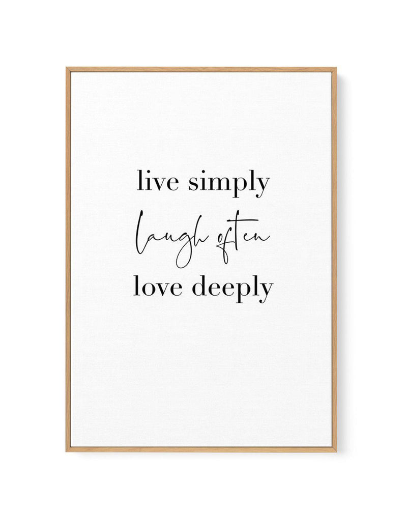 Live Simply Laugh Often | Framed Canvas-CANVAS-You can shop wall art online with Olive et Oriel for everything from abstract art to fun kids wall art. Our beautiful modern art prints and canvas art are available from large canvas prints to wall art paintings and our proudly Australian artwork collection offers only the highest quality framed large wall art and canvas art Australia - You can buy fashion photography prints or Hampton print posters and paintings on canvas from Olive et Oriel and ha
