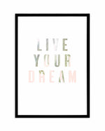 Live Your Dream Art Print-PRINT-Olive et Oriel-Olive et Oriel-A5 | 5.8" x 8.3" | 14.8 x 21cm-Black-With White Border-Buy-Australian-Art-Prints-Online-with-Olive-et-Oriel-Your-Artwork-Specialists-Austrailia-Decorate-With-Coastal-Photo-Wall-Art-Prints-From-Our-Beach-House-Artwork-Collection-Fine-Poster-and-Framed-Artwork