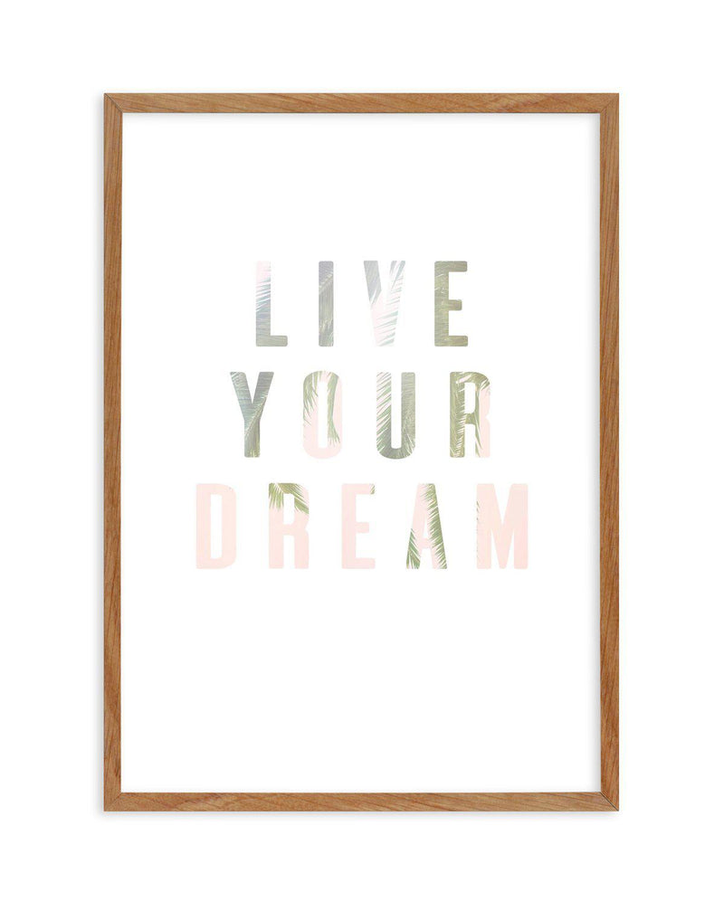 Live Your Dream Art Print-PRINT-Olive et Oriel-Olive et Oriel-50x70 cm | 19.6" x 27.5"-Walnut-With White Border-Buy-Australian-Art-Prints-Online-with-Olive-et-Oriel-Your-Artwork-Specialists-Austrailia-Decorate-With-Coastal-Photo-Wall-Art-Prints-From-Our-Beach-House-Artwork-Collection-Fine-Poster-and-Framed-Artwork