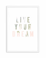 Live Your Dream Art Print-PRINT-Olive et Oriel-Olive et Oriel-A5 | 5.8" x 8.3" | 14.8 x 21cm-White-With White Border-Buy-Australian-Art-Prints-Online-with-Olive-et-Oriel-Your-Artwork-Specialists-Austrailia-Decorate-With-Coastal-Photo-Wall-Art-Prints-From-Our-Beach-House-Artwork-Collection-Fine-Poster-and-Framed-Artwork