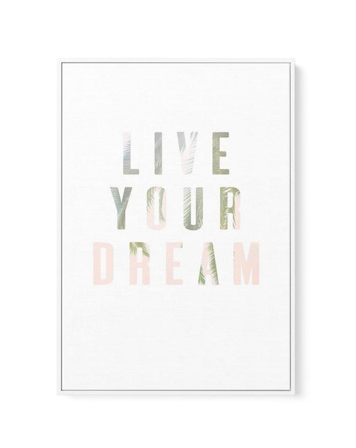Live Your Dream | Framed Canvas-CANVAS-You can shop wall art online with Olive et Oriel for everything from abstract art to fun kids wall art. Our beautiful modern art prints and canvas art are available from large canvas prints to wall art paintings and our proudly Australian artwork collection offers only the highest quality framed large wall art and canvas art Australia - You can buy fashion photography prints or Hampton print posters and paintings on canvas from Olive et Oriel and have them 
